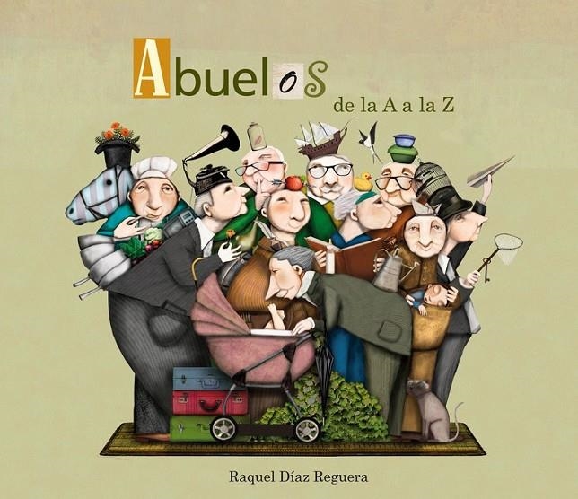 Abuelos de la A a la Z | 9788448844479 | Raquel Díaz Reguera | Librería Castillón - Comprar libros online Aragón, Barbastro