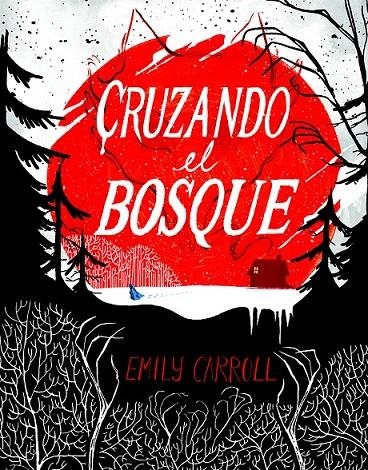 Cruzando el bosque | 9788494332630 | Carroll, Emily | Librería Castillón - Comprar libros online Aragón, Barbastro