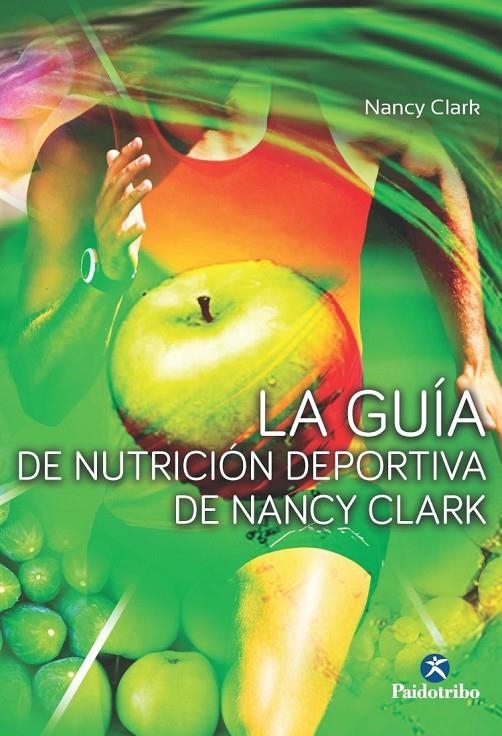 GUÍA DE NUTRICIÓN DEPORTIVA DE Nancy Clark, LA | 9788499105680 | Clark, Nancy | Librería Castillón - Comprar libros online Aragón, Barbastro