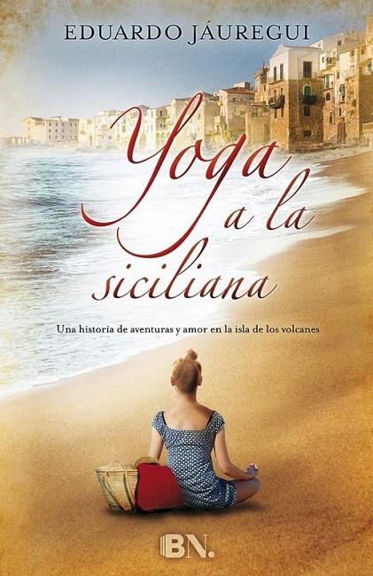 Yoga a la siciliana | 9788466657792 | Eduardo Jáuregui | Librería Castillón - Comprar libros online Aragón, Barbastro