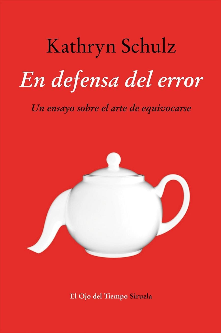 En defensa del error | 9788416465262 | Schulz, Kathyn | Librería Castillón - Comprar libros online Aragón, Barbastro