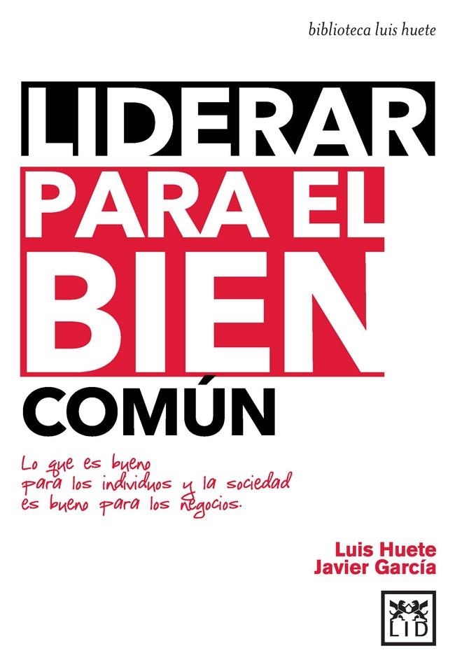 Liderar para el bien común | 9788483562673 | Huete Gómez, Luis/García Arevalillo, Javier | Librería Castillón - Comprar libros online Aragón, Barbastro