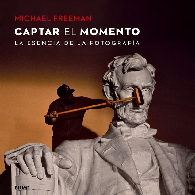 Captar el momento | 9788416138425 | Freeman, Michael | Librería Castillón - Comprar libros online Aragón, Barbastro