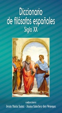 Diccionario de Filósofos Españoles Siglo XX | 9788483537183 | Yusta Sainz, Jesús/Sanchez-Gey Venegas, Juana | Librería Castillón - Comprar libros online Aragón, Barbastro