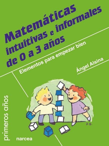 Matemáticas intuitivas e informales de 0 a 3 años | 9788427721067 | Alsina Pastells, Ángel | Librería Castillón - Comprar libros online Aragón, Barbastro