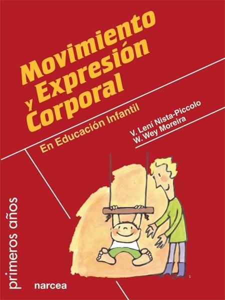 Movimiento y expresión corporal en Educación Infantil | 9788427721135 | Lení Nista-Piccolo, V./Wey Moreira, W. | Librería Castillón - Comprar libros online Aragón, Barbastro