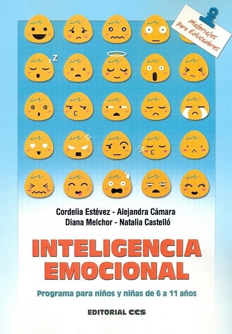 Inteligencia emocional. Programa para niños y niñas de 6 a 11 años | 9788490232729 | Estévez, Dordelia/ Cámara, Alejandra/ Melchor, Diana/ Castelló, Natalia | Librería Castillón - Comprar libros online Aragón, Barbastro