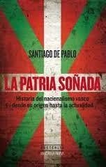 LA PATRIA SOÑADA | 9788416345854 | DE PABLO CONTRERAS, SANTIAGO | Librería Castillón - Comprar libros online Aragón, Barbastro