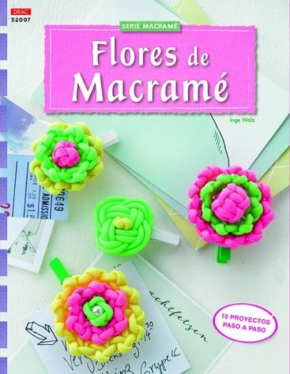 Flores de macramé | 9788498744927 | Walz, Inge | Librería Castillón - Comprar libros online Aragón, Barbastro