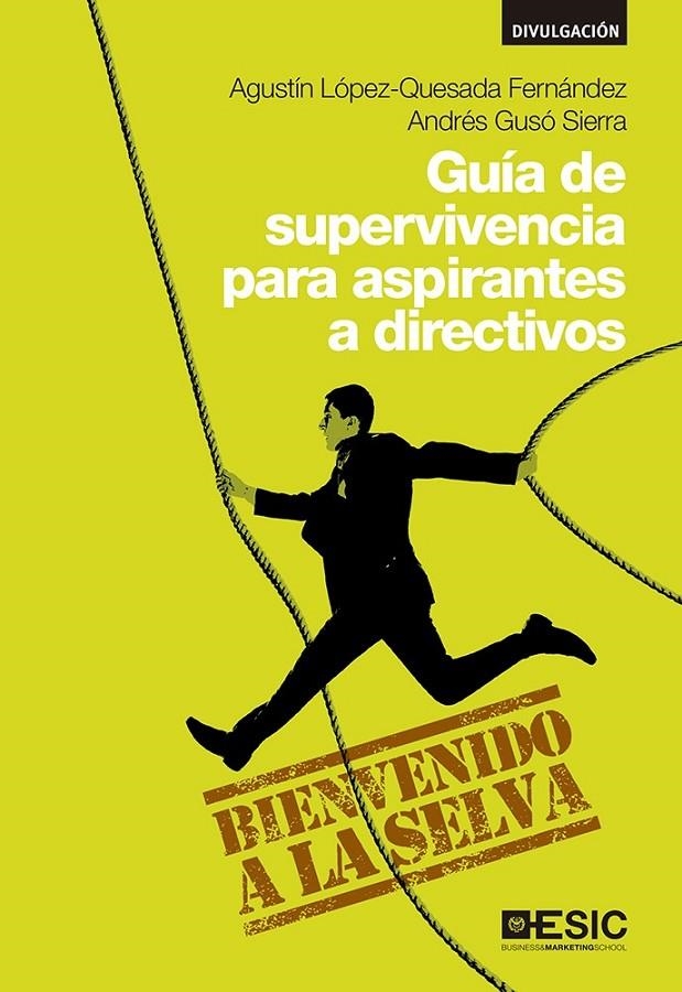 Guía de supervivencia para aspirantes a directivos | 9788415986942 | López-Quesada Fernández, Agustín; Gusó Sierra, Andrés | Librería Castillón - Comprar libros online Aragón, Barbastro