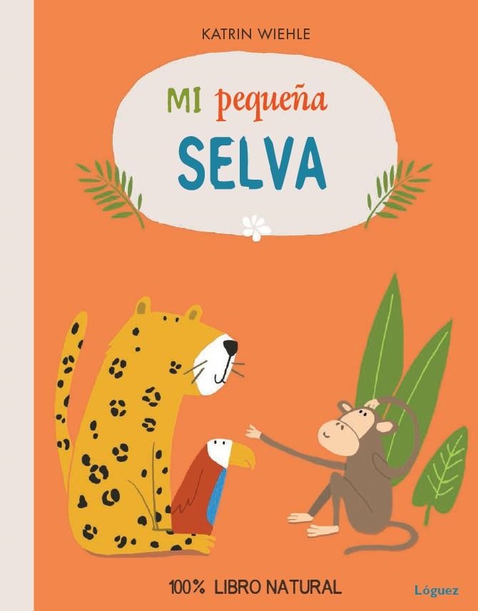 Mi pequeña selva | 9788494273384 | Wiehle, Katrin | Librería Castillón - Comprar libros online Aragón, Barbastro