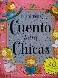 CUÉNTAME UN CUENTO PARA CHICAS | 9788416221769 | Varios autores | Librería Castillón - Comprar libros online Aragón, Barbastro