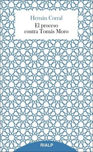 El proceso contra Tomás Moro | 9788432145681 | Corral Talciani, Hernán | Librería Castillón - Comprar libros online Aragón, Barbastro