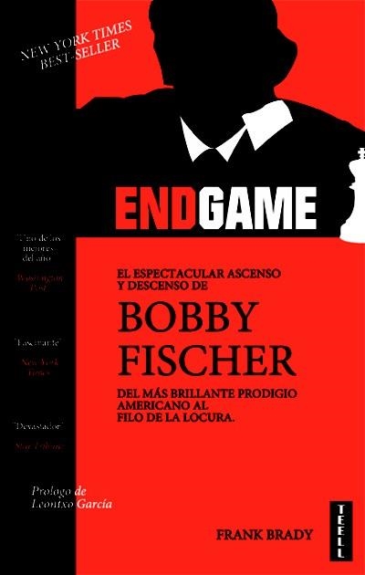 Endgame. el espectacular ascenso y descenso de Bobby Fischer del más brillante p | 9788416511044 | Brady, Frank | Librería Castillón - Comprar libros online Aragón, Barbastro