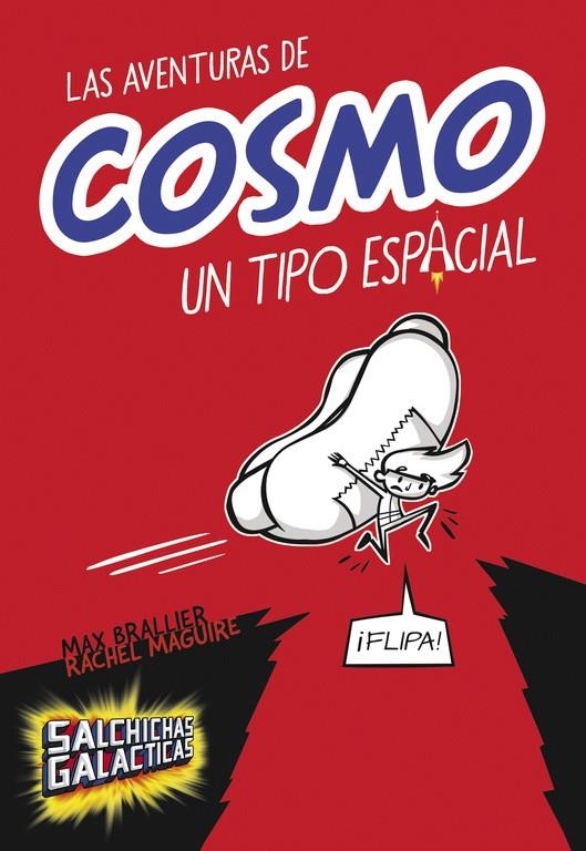 Las aventuras de Cosmo, un tipo espacial (Salchichas galácticas 1) | 9788490435083 | Max Brallier Rachel Maguire | Librería Castillón - Comprar libros online Aragón, Barbastro