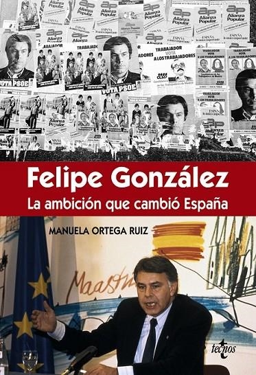 Félipe González la ambición que cambió España | 9788430966981 | Ortega Ruiz, Manuela | Librería Castillón - Comprar libros online Aragón, Barbastro