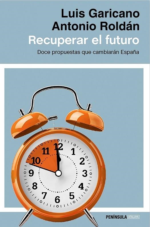 Recuperar el futuro | 9788499424514 | Luis Garicano/Antonio Roldán Monés | Librería Castillón - Comprar libros online Aragón, Barbastro