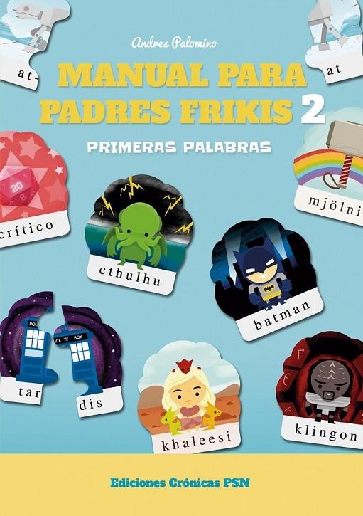 Manual para padres frikis 2: Primeras palabras | 9788460819738 | Palomino Robles, Andrés | Librería Castillón - Comprar libros online Aragón, Barbastro