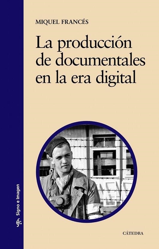 La producción de documentales en la era digital | 9788437620664 | Francés, Miquel | Librería Castillón - Comprar libros online Aragón, Barbastro