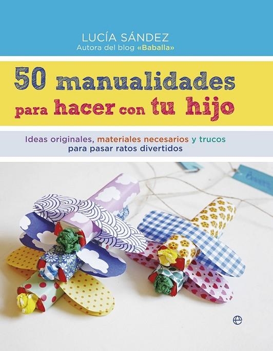 50 manualidades para hacer con tu hijo | 9788490604663 | Sández, Lucía | Librería Castillón - Comprar libros online Aragón, Barbastro