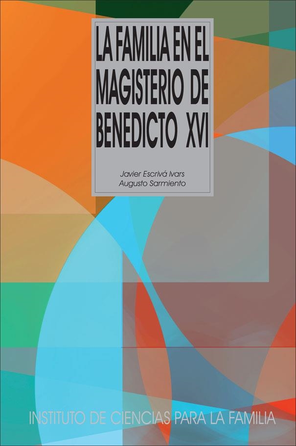 La familia en el magisterio de Benedicto XVI | 9788432145384 | Sarmiento Franco, Augusto/Escrivá Ivars, Javier | Librería Castillón - Comprar libros online Aragón, Barbastro