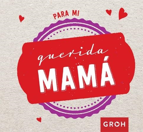 Para mi querida mamá | 9788490680452 | Groh | Librería Castillón - Comprar libros online Aragón, Barbastro