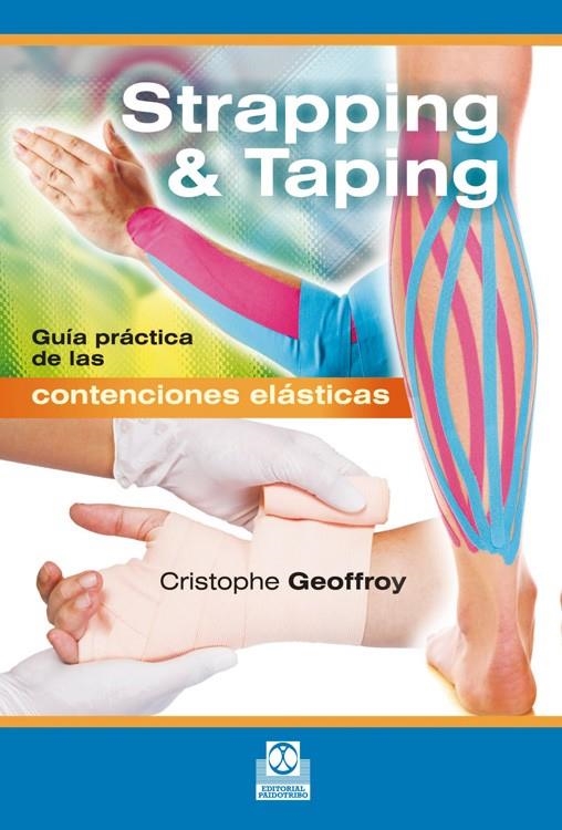 STRAPPING & TAPING. Guía práctica de las contenciones elásticas | 9788499105529 | Geoffroy, Christophe | Librería Castillón - Comprar libros online Aragón, Barbastro