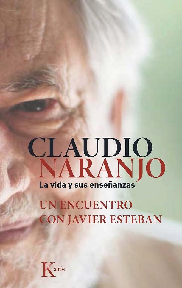 Claudio Naranjo. La vida y sus enseñanzas | 9788499884684 | Esteban Guinea, Javier/Naranjo Cohen, Claudio | Librería Castillón - Comprar libros online Aragón, Barbastro