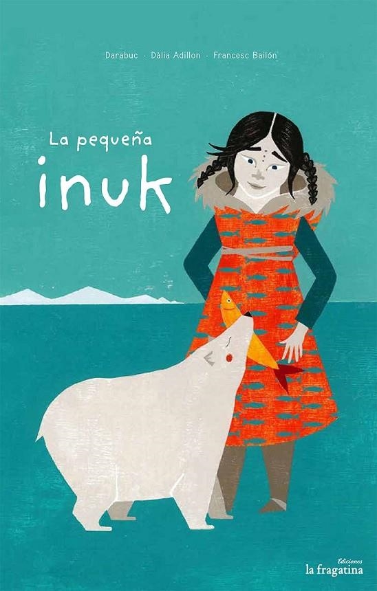 La pequeña inuk | 9788416226887 | Darabuc | Librería Castillón - Comprar libros online Aragón, Barbastro