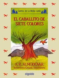 Media lunita nº 33. El caballito de los siete colores | 9788476473115 | Rodríguez Almodóvar, Antonio | Librería Castillón - Comprar libros online Aragón, Barbastro