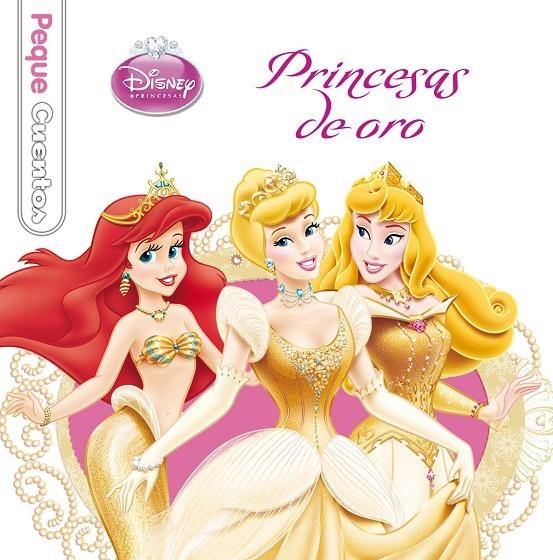 Princesas de oro. Pequecuentos | 9788499515533 | Disney | Librería Castillón - Comprar libros online Aragón, Barbastro