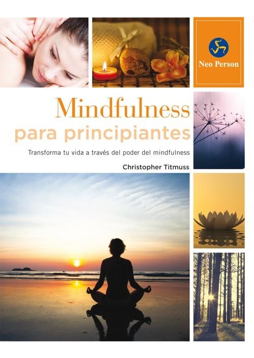 Mindfulness para principiantes | 9788415887058 | Titmuss, Christopher | Librería Castillón - Comprar libros online Aragón, Barbastro