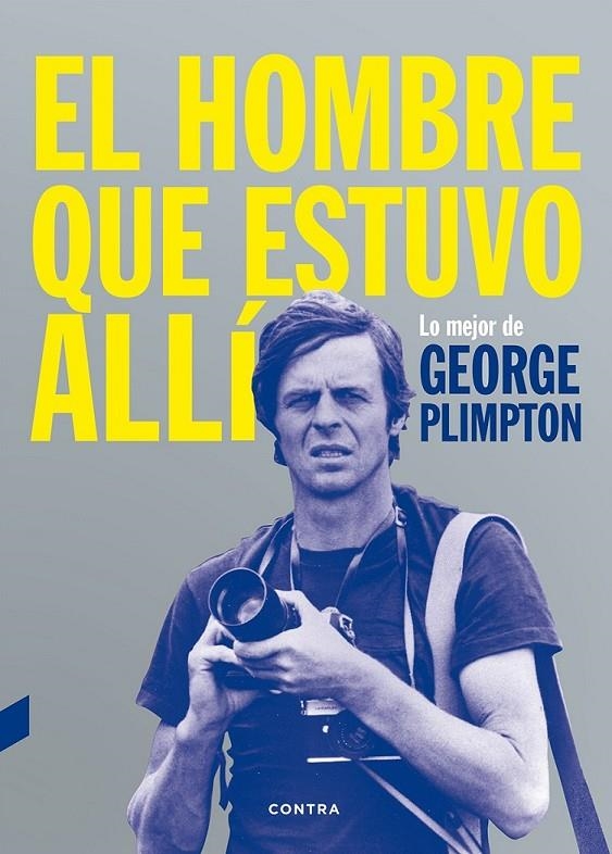 El hombre que estuvo allí | 9788494403347 | Plimpton, George | Librería Castillón - Comprar libros online Aragón, Barbastro