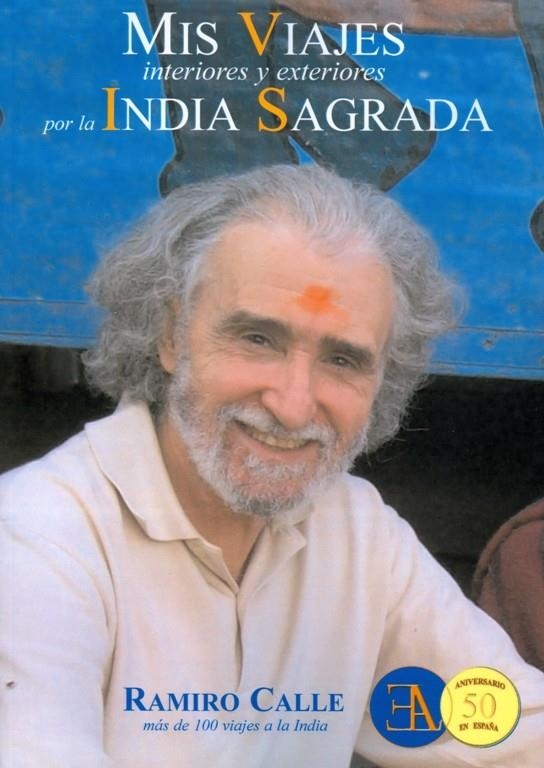 MIS VIAJES INTERIORES Y EXTERIORES POR LA INDIA SAGRADA | 9788499501482 | CALLE CAPILLA, RAMIRO | Librería Castillón - Comprar libros online Aragón, Barbastro