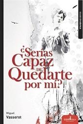 ¿Serías capaz de quedarte por mí? | 9788416485260 | Vasserot Vargas, Miguel | Librería Castillón - Comprar libros online Aragón, Barbastro