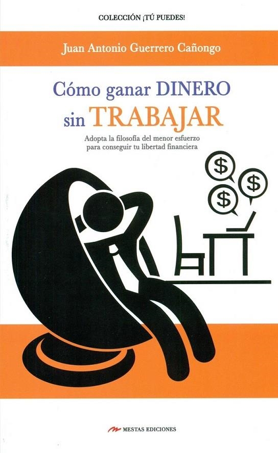 CÓMO GANAR DINERO SIN TRABAJAR | 9788416365456 | GUERRERO CAÑONGO, JUAN ANTONIO | Librería Castillón - Comprar libros online Aragón, Barbastro