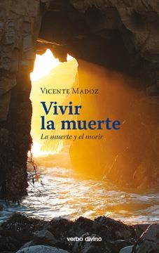 Vivir la muerte | 9788490731215 | Madoz Jáuregui, Vicente | Librería Castillón - Comprar libros online Aragón, Barbastro