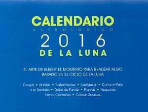 Calendario Astrológico Lunar 2016 | 9788460817543 | Serrano Zanón, María José | Librería Castillón - Comprar libros online Aragón, Barbastro