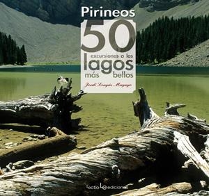 Pirineos. 50 excursiones a los lagos más bellos | 9788415088059 | Longás Mayayo, Jorge | Librería Castillón - Comprar libros online Aragón, Barbastro