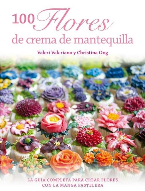 100 flores de crema de mantequilla | 9788415053569 | Valeriano, Valeri; Ong, Christina | Librería Castillón - Comprar libros online Aragón, Barbastro