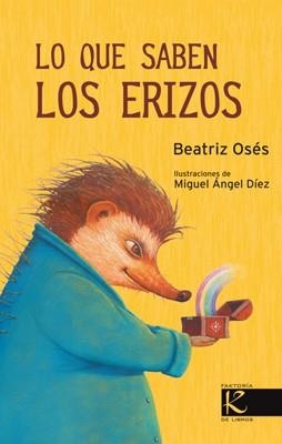 Lo que saben los erizos | 9788415250951 | Osés, Beatriz | Librería Castillón - Comprar libros online Aragón, Barbastro