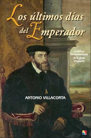 Los últimos días del Emperador | 9788497391542 | Villacorta Baños, Antonio | Librería Castillón - Comprar libros online Aragón, Barbastro