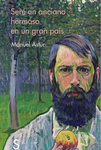 Seré un anciano hermoso en un gran país | 9788477376262 | Astur González, Manuel | Librería Castillón - Comprar libros online Aragón, Barbastro