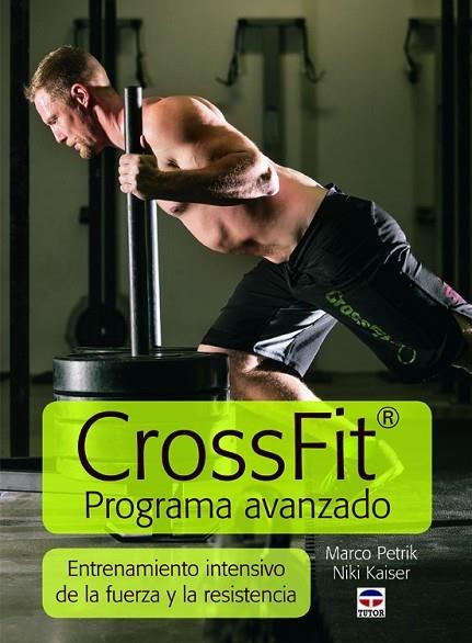 CrossFit. Programa avanzado | 9788479029524 | Petrik, Marco / Kaiser, Nicole | Librería Castillón - Comprar libros online Aragón, Barbastro