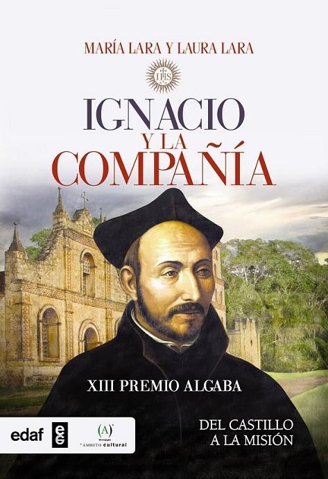 Ignacio y la Compañía : Del castillo a la misión | 9788441435872 | Lara Martínez, María; Lara Martínez, Laura | Librería Castillón - Comprar libros online Aragón, Barbastro