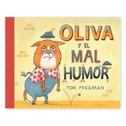 Oliva y el mal humor | 9788494400919 | Freeman, Tor | Librería Castillón - Comprar libros online Aragón, Barbastro