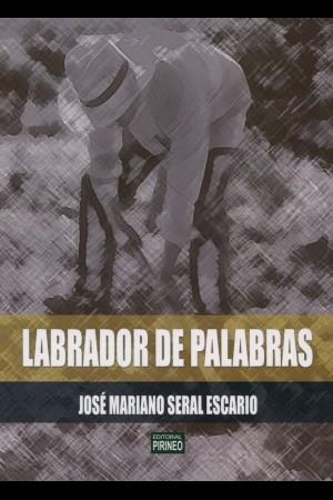 LABRADOR DE PALABRAS | 9788496972612 | Seral Escario, José Mariano | Librería Castillón - Comprar libros online Aragón, Barbastro