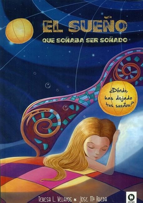 El sueño que soñaba ser soñado | 9788416364329 | López Velayos, Teresa | Librería Castillón - Comprar libros online Aragón, Barbastro