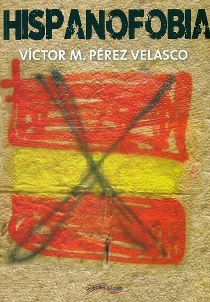 HISPANOFOBIA | 9788416159659 | PEREZ VELASCO, VÍCTOR M. | Librería Castillón - Comprar libros online Aragón, Barbastro