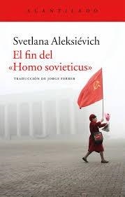 El fin del "Homo sovieticus" | 9788416011841 | Aleksiévich, Svetlana | Librería Castillón - Comprar libros online Aragón, Barbastro